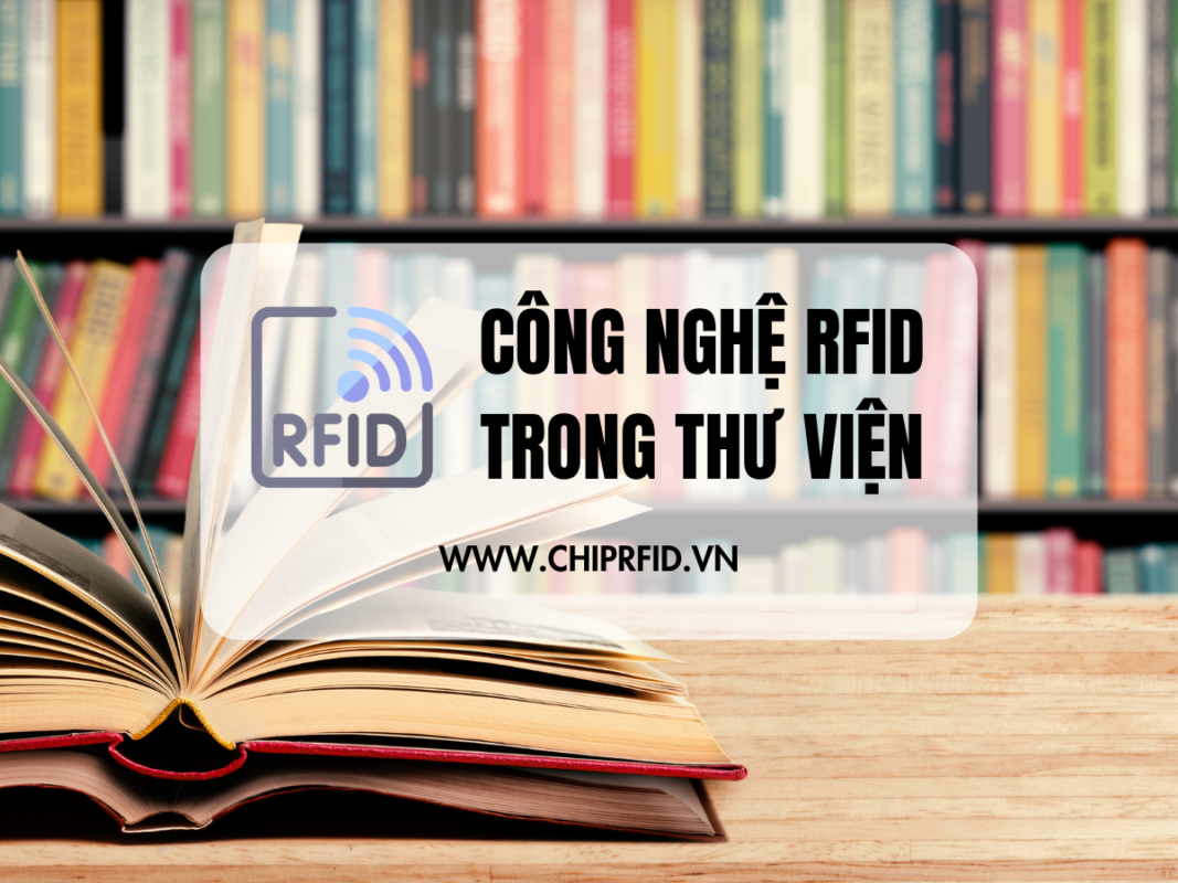 Công nghệ RFID trong lĩnh vực thư viện